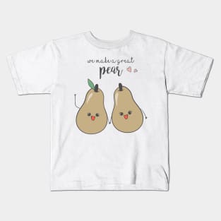 We make a good pear Kids T-Shirt